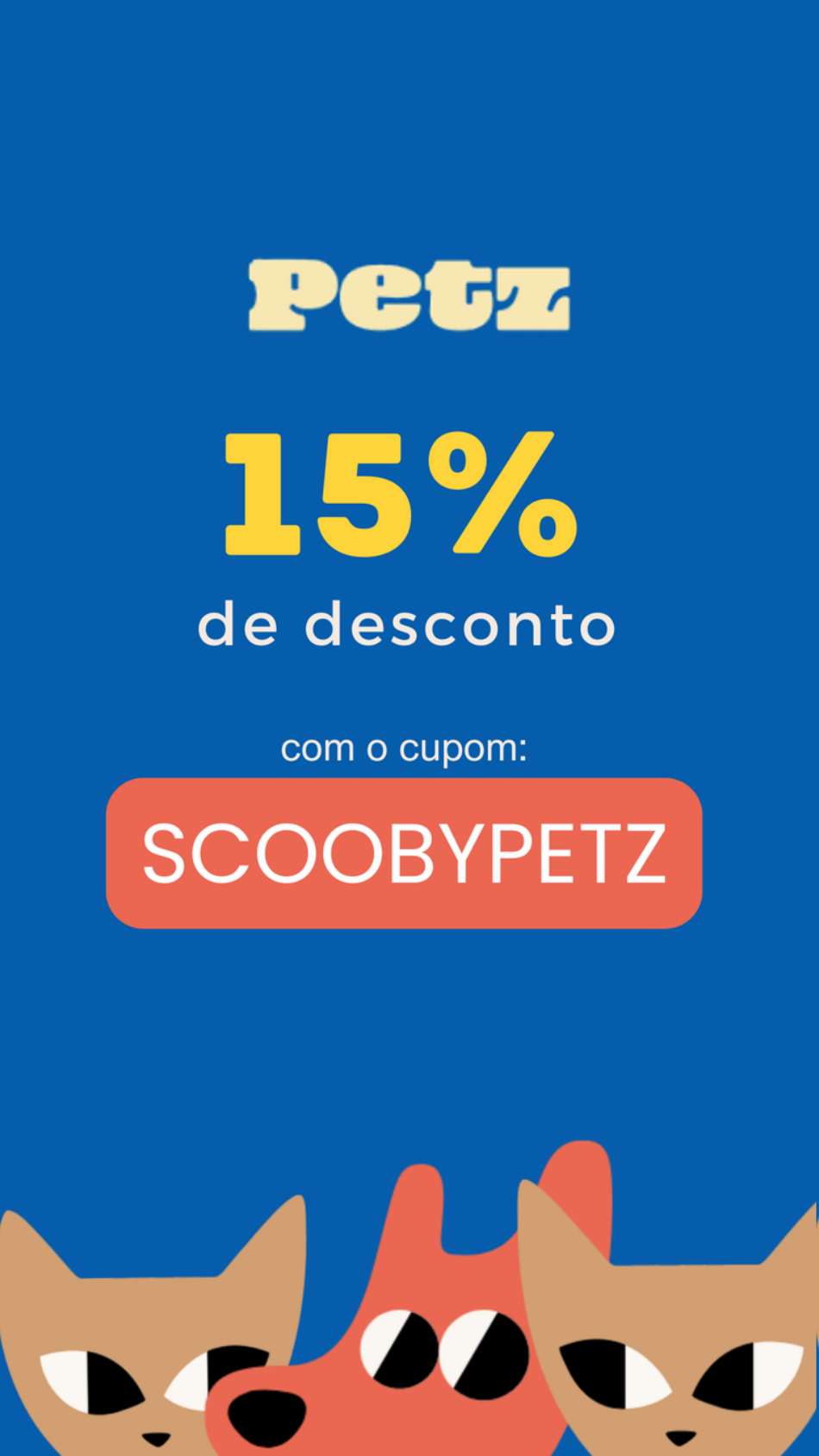 Arte original Petz com o código SCOOBYPETZ; o percentual exibido nela depende de confirmação das condições